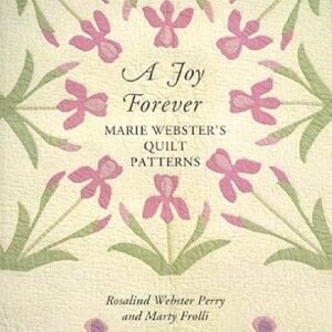 A Joy Forever: Marie Webster's Quilt Patterns